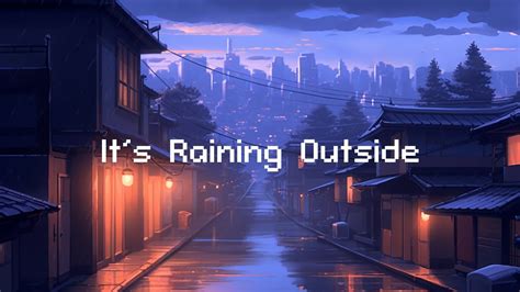 It S Raining Outside Rainy Lofi Hip Hop Chill Lofi Beats Rain