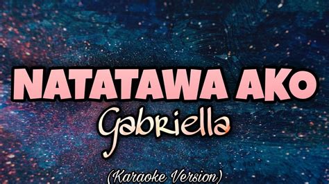 Gabriella NATATAWA AKO Karaoke Version YouTube Music