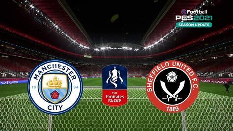 Manchester City Vs Sheffield United Fa Cup Efootball Pes