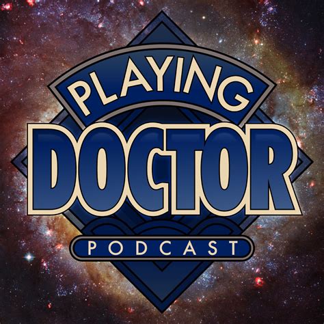 Playing Doctor: A Doctor Who Podcast - The Doctor Who Podcast Alliance