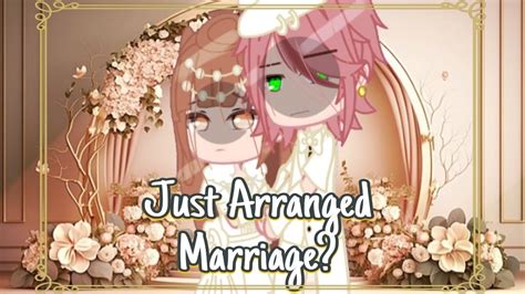 Just Arranged Marriage • Gcmm Gacha Club Mini Movie Gacha