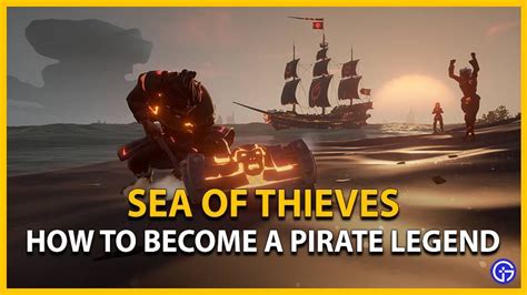 How to Become a Pirate Legend in Sea of Thieves