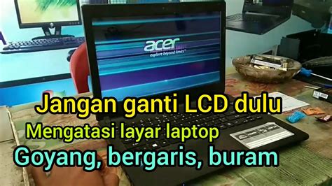 Mengatasi Layar Laptop Goyang Bergaris Dan Buram Youtube