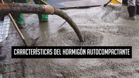 Caracter Sticas Y Tipos De Hormig N Autocompactante Trc Paint