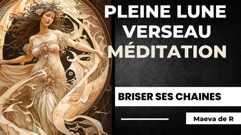 Méditation de la Pleine lune du 1 aout 2023 Briser ses Chaines pour