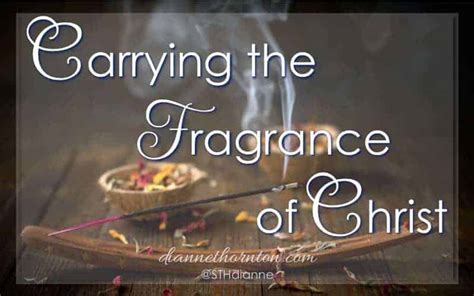 Carrying The Fragrance Of Christ Dianne Thornton