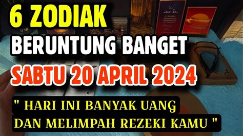 ZODIAK YANG BERUNTUNG HARI SABTU 20 APRIL 2024 LENGKAP DAN AKURAT YouTube