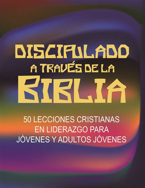 Discipulado a Través de la Biblia 50 Lecciones Cristianas en