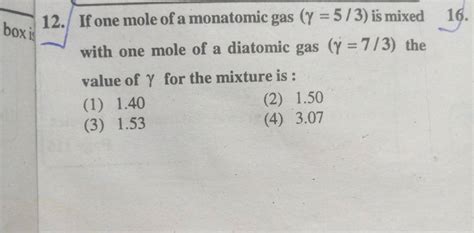 If One Mole Of A Monatomic Gas γ53 Is Mixed With One Mole Of A Diatom