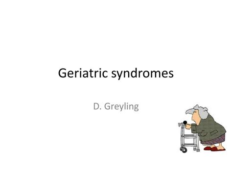 PPT - Geriatric syndromes PowerPoint Presentation, free download - ID ...