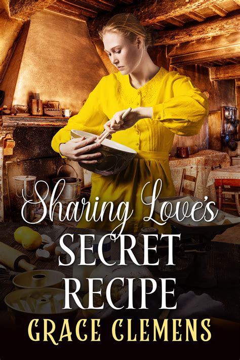 Sharing Love’s Secret Recipe by Grace Clemens | Goodreads