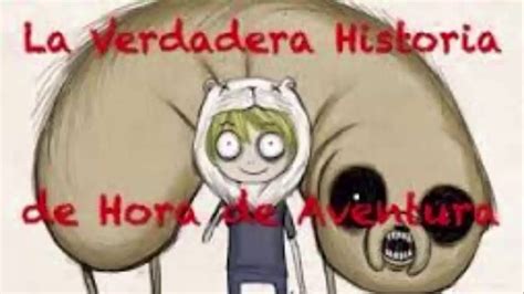 Creepypasta La Verdadera Historia De Hora De Aventura Loquendo YouTube