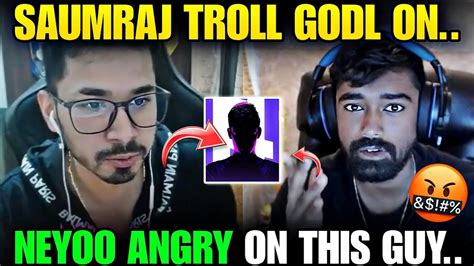 Saumraj Trolling GodLike On This Neyoo Angry Jonathan Godl