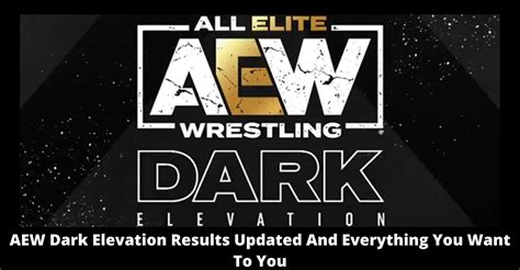 Aew Dark Elevation Results Updated And Everything You Want To You