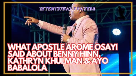 WHAT APOSTLE AROME OSAYI SAID ABOUT BENNY HINN KATHRYN KHULMAN AYO