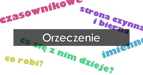 Orzeczenie co to jest i jak je rozpoznać rodzaje przykłady