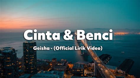 Cinta Benci Geisha Official Lirik Video YouTube Music