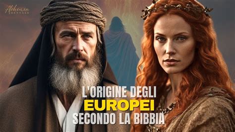 L Origine Degli Europei Secondo La Bibbia Youtube