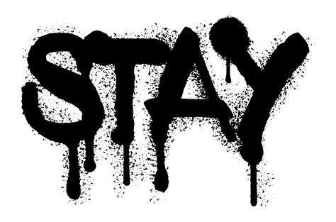 Stay Word Typography Graffiti Art Black Spray Paint Isolated On White