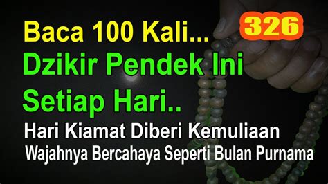 BACA 100 KALI DZIKIR PENDEK INI AGAR HARI KIAMAT DATANG DENGAN WAJAH