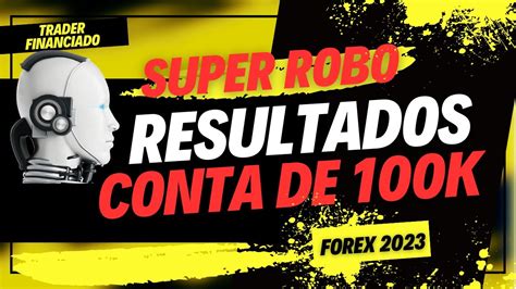 Super RobÔ Para Mesa ProprietÁria Forex 2023 Youtube