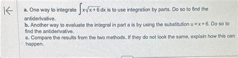 Solved A ﻿one Way To Integrate ∫﻿﻿xx 62dx ﻿is To Use