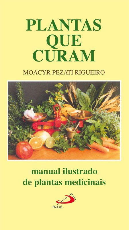 Plantas Que Curam Manual Ilustrado De Plantas Medicinais 9788534904315