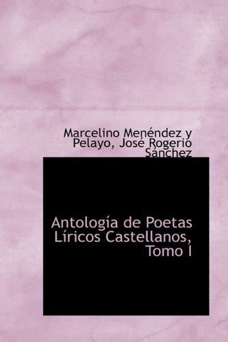 Antolog A De Poetas L Ricos Castellanos Tomo I Pelayo Marcelino