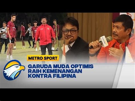 Hadapi Filipina Garuda Muda Percaya Diri Raih Kemenangan Di Gelora