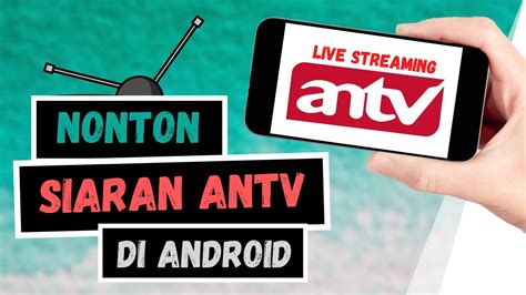 Cara Nonton Live Streaming Antv Gratis