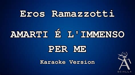 Eros Ramazzotti Amarti L Immenso Per Me Karaoke Youtube