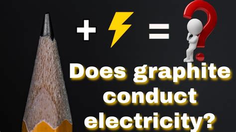 Does Graphite Conduct Electricity A Simple Science Experiment