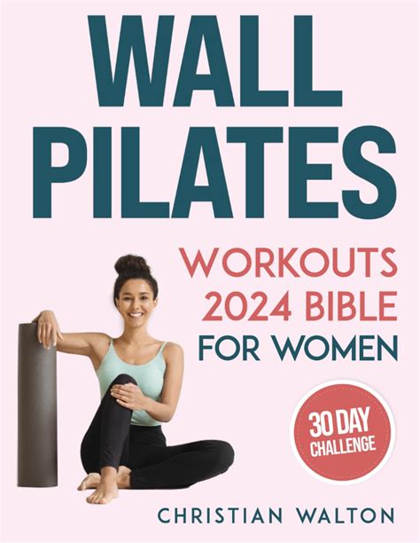 Wall Pilates Workouts Bible For Women The Complete 30 Day Body