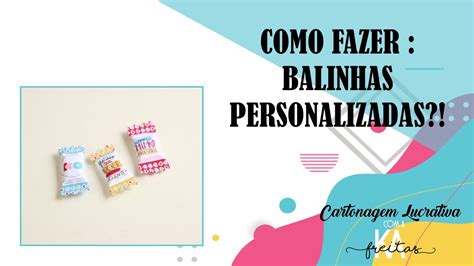 Como Fazer Balinhas Personalizadas Passo A Passo Youtube