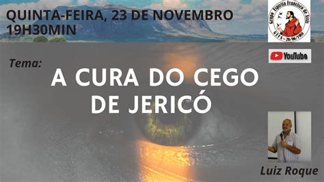 A Cura Do Cego De Jerico Palestra Espirita Gefa Ouro Branco Mg