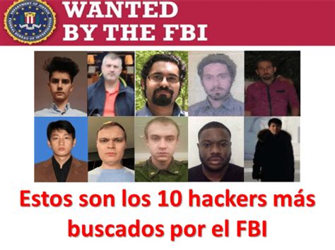 Estos Son Los 10 Hackers Más Buscados Por El Fbi InformÁtica Forense