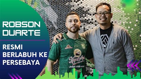 Robson Duarte Resmi Berlabuh Ke Persebaya Youtube