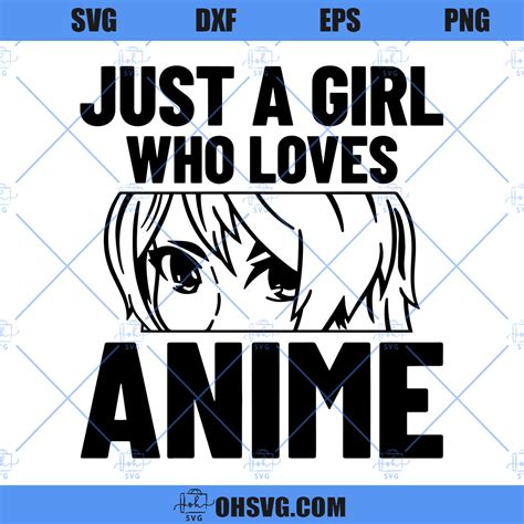 Anime Svg Just A Girl Who Loves Anime Svg Png Dxf Cut Files For Cricu