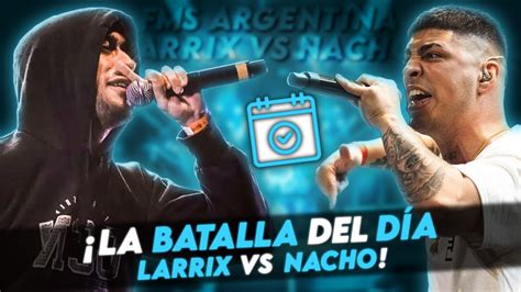 LA BATALLA DEL DÍA FUE EL LARRIX VS NACHO FMS ARGENTINA 2022