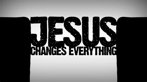 Jesus Changes Everything — Highgrove Church