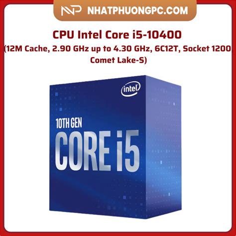 CPU Intel Core i5 10400 2 9GHz turbo up to 4 3GHz 6 nhân 12 luồng