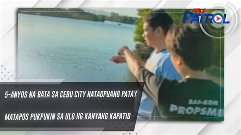 5 Anyos Na Bata Sa Cebu City Natagpuang Patay Matapos Pukpukin Sa Ulo