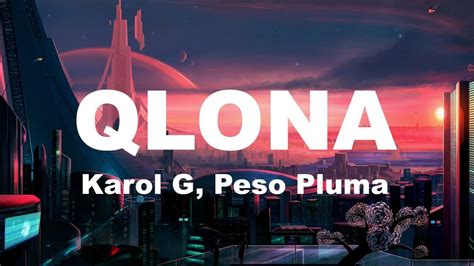 Qlona Karol G Peso Pluma Letra Lyrics Youtube