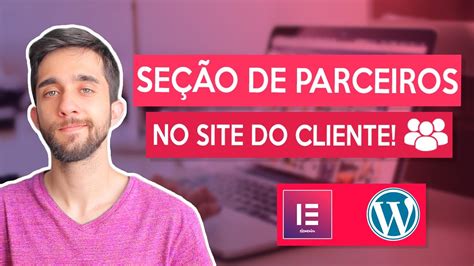 Seção de Parceiros no Site do Seu Cliente YouTube