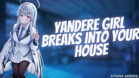 Yandere Girl Breaks Into Your House Obsessive Loving Manipulation