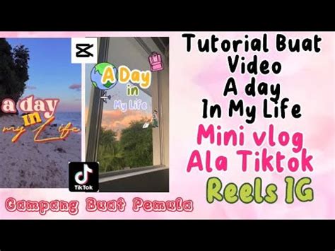 CARA BUAT VIDEO A DAY IN MY LIFE MINI VLOG ALA TIKTOK TUTORIAL A DAY