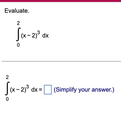 Solved Evaluate∫02x 23dx∫02x 23dx Simplify ﻿your