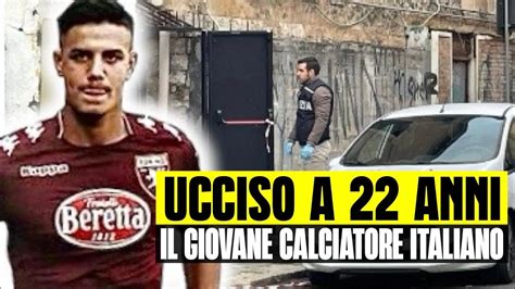 TRAGEDIA NEL CALCIO ITALIANO UCCISO A SOLI 22 ANNI IL NOTO CALCIATORE