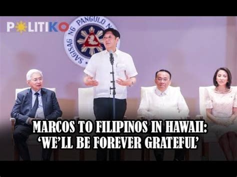 Marcos To Filipinos In Hawaii Well Be Forever Grateful YouTube