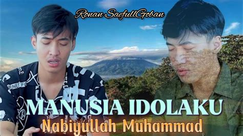 Nabi Putra Abdulloh Ronan Saefullgoban Lirik Manusia Idolaku